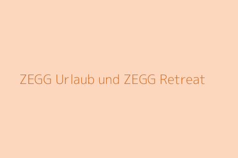 ZEGG Urlaub und ZEGG Retreat